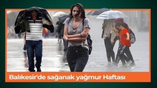 Balıkesir'de sağanak yağmur Haftası